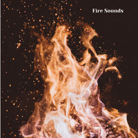 Fire Noises - Fireplace Sounds & Fire Sounds & The Nature Soundscapes