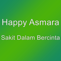 Sakit Dalam Bercinta - Happy Asmara