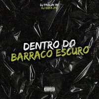 Dentro do Barraco Escuro - Dj Rafa Zn & DJ Pablin 13K