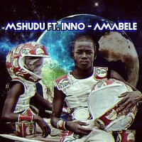 Amabele - Inno & Mshudu & DJ Mreja & Neuvikal soule
