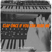 Clap Once If You Can Hear Me - MR. MARSH