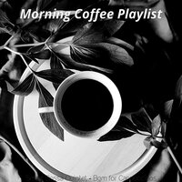 Dream Like Ambiance for Double Espressos - Morning Coffee Playlist