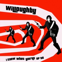 I Know What You're Up To - Willoughby