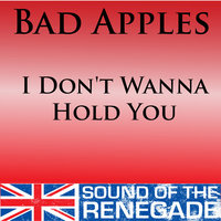 I Don't Wanna Hold Your Hand - Bad Apples