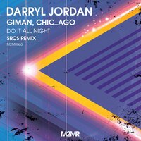 Do It All Night - Darryl Jordan & Giman & Chic_Ago & SRCS