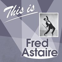 My One and Only - Fred Astaire & George Gershwin