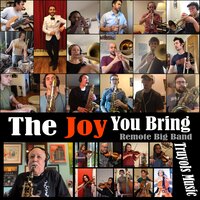 The Joy You Bring (Remote Big Band) - Truyols Music & Paquito D'Rivera
