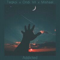 Addicted - Mishaal Tamer & Teqkoi & Ondi Vil