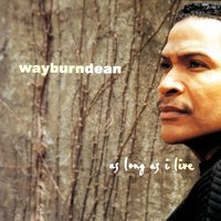 I Want To Know You More - Wayburn Dean