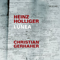 Holliger: Lunea (Lenau-Szenen in 23 Lebensblättern): Dreiundzwanzigstes Blatt - Basle Madrigalists & Philharmonia Zürich & Heinz Holliger