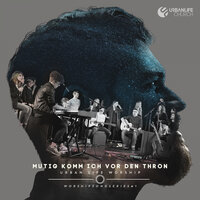 Mutig komm ich vor den Thron - Urban Life Worship & Juri Friesen