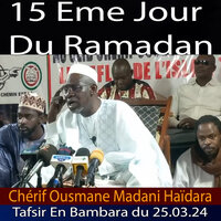 Cherif Ousmane Madane Haïdara Tafsir En Bambara du 25.03.24 Du 15 Eme Jour Du Ramadan - djeli seyba lamine sissoko