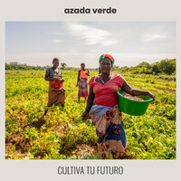 Cultiva Tu Futuro - Azada Verde & Adrià Salas & Pipe Bravo & Ambar Gonzalez Bouab & David Torrico & Nilza Celeste Tembe