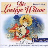Die Lustige Witwe: Wie eine Rosenknospe - Friedl Loor & Mimi Coertse & Karl Terkal & Chor Der Wiener Staatsoper & Operettenorchester der Wiener Staatsoper & Hans