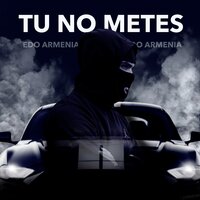 Tu No Metes - EDO ARMENIA & NeURO