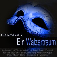 Ein Walzertraum: Finale - Franz Bauer-Theussl & Orchester der Wiener Volksoper & Peter Minich & Herbert Prikopa & Hans Strohbauer & Else Liebesberg & Оскар Штраус