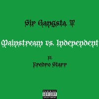 Mainstream Vs Independent - Sir Gangsta. T & Fredro Starr & Terrence Mcgruder