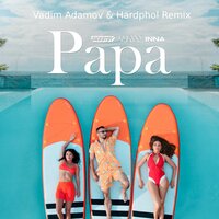 Papa - SICKOTOY & Elvana Gjata & INNA & Vadim Adamov & Hardphol