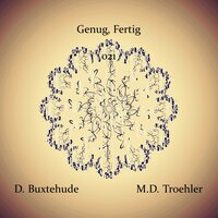 Genug, Fertig 021 - M.D. Troehler & Дитрих Букстехуде