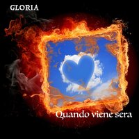 Quando Viene Sera - Gloria