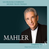 Mahler: Symphony No. 8 in E-Flat Major: Pt. 2, Blicket auf - San Francisco Symphony & Густав Малер