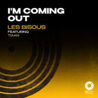 I'm Coming Out - Les Bisous & TIAAN