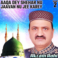 Chalo Chaliye Madiney Nu - Akram Rahi