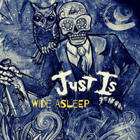 Wide Asleep - Just Is