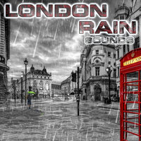 London Rain Ambience - London Rain Sounds & National Geographic Soundscapes & White Noise Ambience & Rain Sounds Station & Soothing Sounds & Water Soundscapes FX