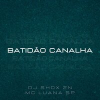Batidão Canalha - DJ SHOX ZN & MC Luana SP