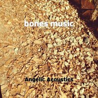 bones music - Angelic Acoustics