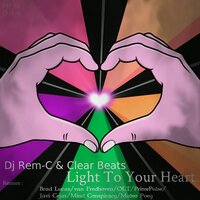 Light To Your Heart - DJ REM-C & Clear Beats & Van Fredhoven