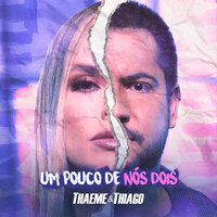 Um Pouco de Nós Dois - Thaeme & Thiago