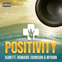 Positivity - Kam & Howard Johnson & Wyann