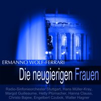 Die neugierigen Frauen, Act II, Scene 5: "Hier der Kaffee" (Die Vorigen, Colombina) - Radio-Sinfonieorchester Stuttgart & Hans Müller-Kray & Südfunk-Chor & Hanna Clauss & Radio-Sinfonieorchester Stuttgart, Hans Müller-Kray, Südfunk-Chor, Hanna Clauss