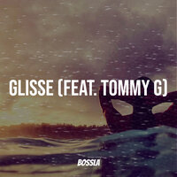 Glisse - Bossla & Tommy G