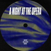 A Night At The Opera - Amero & Hallasen & B3nte