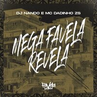 Mega Favela Revela - DJ Nando & Mc Dadinho ZS