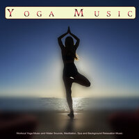 Meditation and Relaxation - Yoga Music & Yoga Workout Music & Spa Music