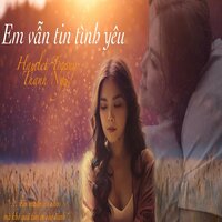 Em Vẫn Tin Tình Yêu - Thanh Ngọc