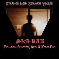Strange Men Strange World - SKA-RAB & Ashu & Know Far & Sharvani