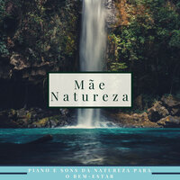Música Piano Relaxante - Beatriz Natureza Flores