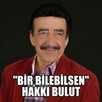 Bir Bilebilsen - Hakkı Bulut