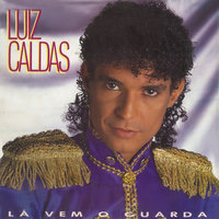 Lá Vem O Guarda - Luiz Caldas