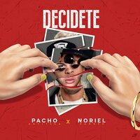 Decidete - pacho el antifeka & Noriel