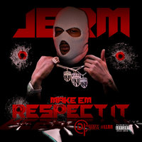 Make Em Respect It - Jerm