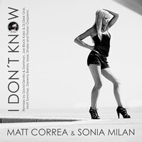 I Don't Know - Matt Correa & Sonia Milan