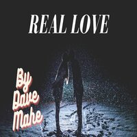 Real Love - Dave Mahe