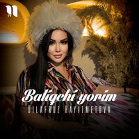 Baliqchi yorim - Dilafruz Hayitmetova