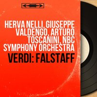 Falstaff, Act I, Scene 2: "Alice! Meg! Nanetta!" (Meg, Alice, Quickly, Nannetta) - Arturo Toscanini & NBC Symphony Orchestra & Herva Nelli & Cloe Elmo & Nan Merriman & Teresa Stich-Randall & Джузеппе Верди